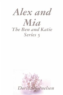 Alex and Mia (The Ben and Katie Series 5) - Kornelsen, Dorita