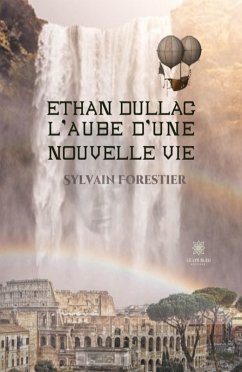 Ethan Dullac, l'aube d'une nouvelle vie (eBook, ePUB) - Forestier, Sylvain