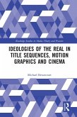 Ideologies of the Real in Title Sequences, Motion Graphics and Cinema (eBook, ePUB)