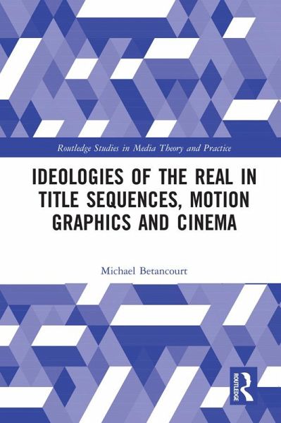 Ideologies of the Real in Title Sequences, Motion Graphics and Cinema (eBook, ePUB) Ideologies of the Real in Title Sequences, Motion Graphics and Cinema (eBook, ePUB)