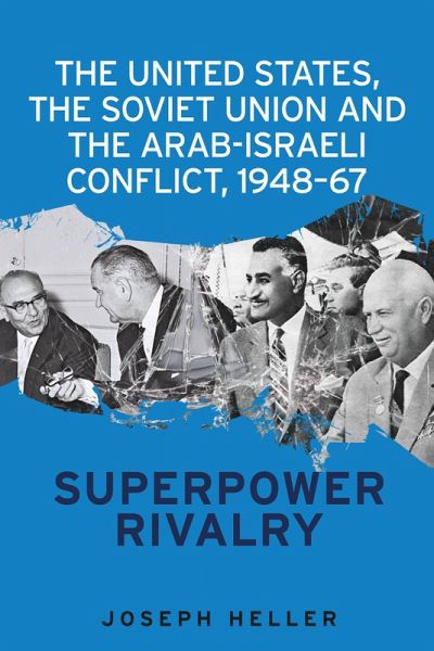 The United States, the Soviet Union and the Arab-Israeli conflict, 1948-67 (eBook, ePUB)