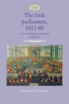 The Irish parliament, 1613-89 (eBook, ePUB) - Dennehy, Coleman A.