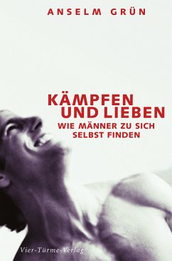 Kämpfen und lieben (eBook, ePUB) - Grün, Anselm