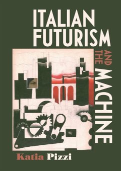 Italian futurism and the machine (eBook, ePUB) - Pizzi, Katia