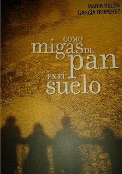 Como migas de pan en el suelo - García Ruiperez, María Belén