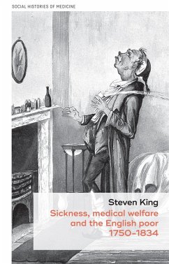 Sickness, medical welfare and the English poor, 1750-1834 (eBook, ePUB) - King, Steven