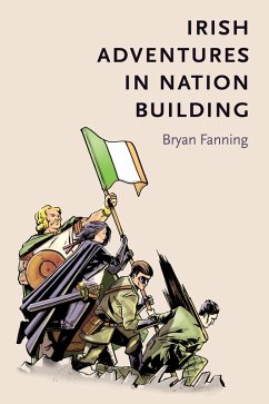 Irish adventures in nation-building (eBook, ePUB) - Fanning, Bryan