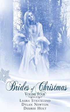 Brides Of Christmas Volume Four - Strickland, Laura; Holt, Desiree; Newton, Dylan