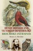 Henry Dresser and Victorian ornithology (eBook, ePUB)