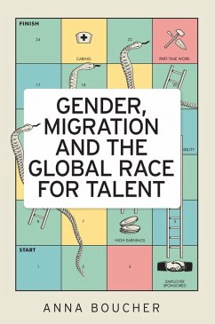 Gender, migration and the global race for talent (eBook, ePUB) - Boucher, Anna