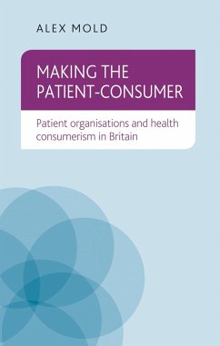 Making the patient-consumer (eBook, ePUB) - Mold, Alex