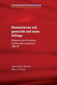 Humanitarian aid, genocide and mass killings (eBook, ePUB) - Bradol, Jean-Hervé; Le Pape, Marc