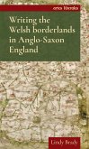 Writing the Welsh borderlands in Anglo-Saxon England (eBook, ePUB)