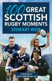 100 Great Scottish Rugby Moments (eBook, ePUB)