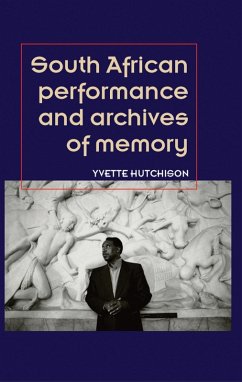 South African performance and archives of memory (eBook, ePUB) - Hutchison, Yvette