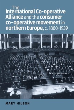 The International Co-operative Alliance and the consumer co-operative movement in northern Europe, c. 1860-1939 (eBook, ePUB) - Hilson, Mary