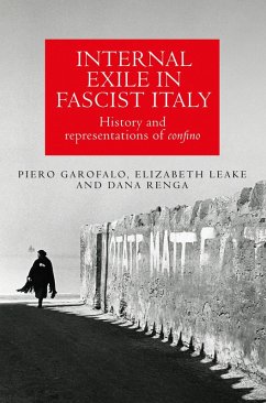 Internal exile in Fascist Italy (eBook, ePUB) - Garofalo, Piero; Leake, Elizabeth; Renga, Dana