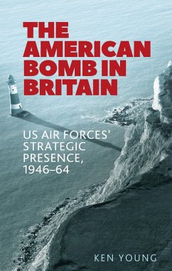 The American bomb in Britain (eBook, ePUB) - Young, Ken