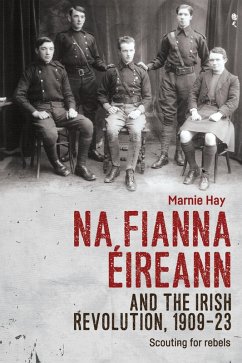 Na Fianna Éireann and the Irish Revolution, 1909-23 (eBook, ePUB) - Hay, Marnie