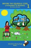 Before The Squiggle Code (A Roadmap To Reading) (eBook, ePUB) Before The Squiggle Code (A Roadmap To Reading) (eBook, ePUB)