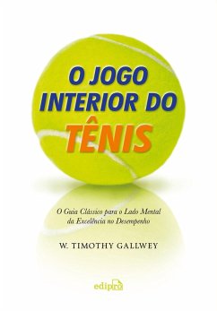 O jogo interior do tênis (eBook, ePUB) - Gallwey, W. Timothy
