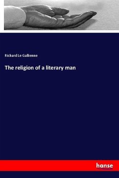 The religion of a literary man - Le Gallienne, Richard