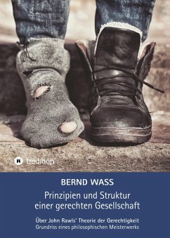 Prinzipien und Struktur einer gerechten Gesellschaft - Waß, Bernd