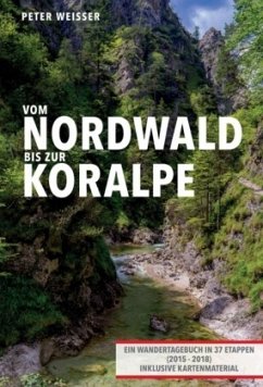 Vom Nordwald bis zur Koralpe - Weisser, Peter
