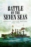 Battle on the Seven Seas: German Cruiser Battles 1914-1918