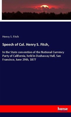 Speech of Col. Henry S. Fitch, - Fitch, Henry S.