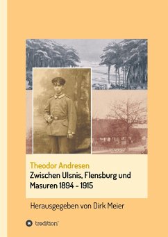 Zwischen Ulsnis, Flensburg und Masuren 1894 - 1915
