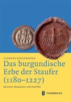 Das burgundische Erbe der Staufer (1180-1227) - Regenbogen, Clemens