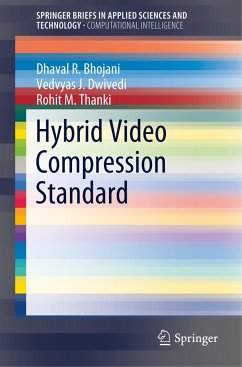 Hybrid Video Compression Standard - Bhojani, Dhaval R.;Dwivedi, Vedvyas J.;Thanki, Rohit M.