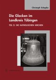 Die katholischen Kirchen / Die Glocken im Landkreis Tübingen 2