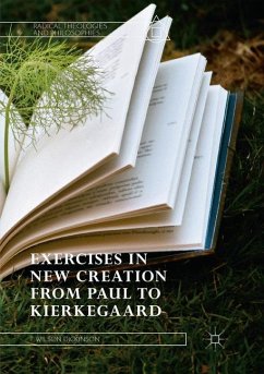 Exercises in New Creation from Paul to Kierkegaard - Dickinson, T. Wilson