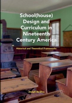 School(house) Design and Curriculum in Nineteenth Century America - da Silva, Joseph