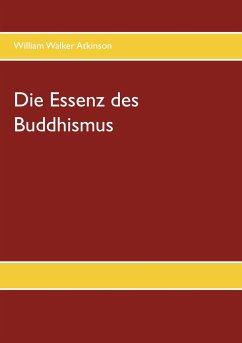 Die Essenz des Buddhismus - Atkinson, William Walker