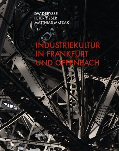 Industriekultur in Frankfurt und Offenbach - Dreysse, DW;Lieser, Peter;Matzak, Matthias