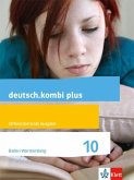 deutsch.kombi plus 10. Schülerbuch Klasse 10. Differenzierende Ausgabe Baden-Württemberg ab 2015