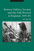 Postwar Politics, Society and the Folk Revival in England, 1945-65 (eBook, PDF)