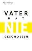 Vater hat nie geschossen (eBook, ePUB)