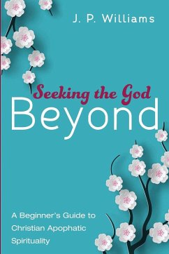 Seeking the God Beyond - Williams, J P