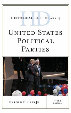 Historical Dictionary of United States Political Parties, Third Edition - Bass, Harold F. Jr.