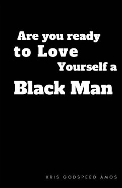 Are You Ready to Love Yourself a Black Man? - Amos, Kris Godspeed