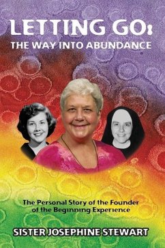 Letting Go: The Way into Abundance: The Personal Story of the Founder of the Beginning Experience - Stewart, Josephine
