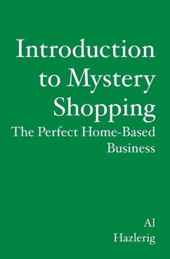 Introduction to Mystery Shopping: The Perfect Home-based Business - Hazlerig, Al