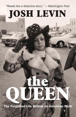 The Queen: The Forgotten Life Behind an American Myth - Levin, Josh