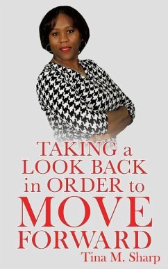 Taking a Look Back In Order to Move Forward - Sharp, Tina M.