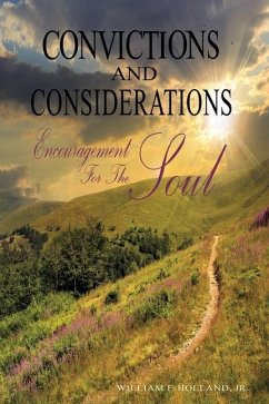 Convictions and Considerations: Encouragement for the Soul - Holland, William F.