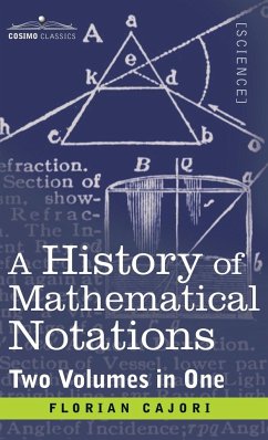 History of Mathematical Notations (Two Volume in One) - Cajori, Florian